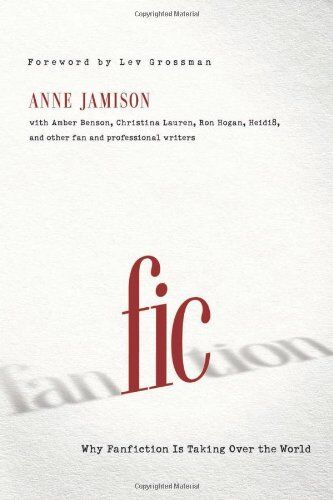 Anne Jamison - Fic: Why Fanfiction Is Taking Over the World - Preis vom 09.10.2026 07:28:09 h