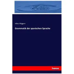 Grammatik der spanischen Sprache, Fachbücher von Julius Wiggers
