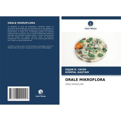 Orale Mikroflora, Taschenbuch von Sajan D. Vaish,Kompal Gautam, Verlag Unser Wissen, 978-620-8-22045-7