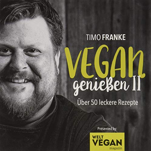 Timo Franke - Vegan geniessen II: Über 50 leckere Rezepte - Preis vom 11.10.2026 03:10:56 h