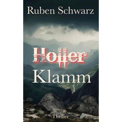 HÖLLERKLAMM, Taschenbuch von Ruben Schwarz, Tredition, 978-3-384-61560-2