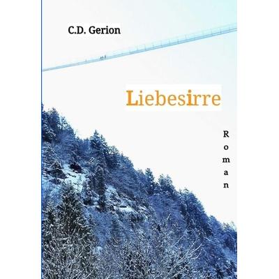 Liebesirre, Taschenbuch von C.D. Gerion, Tredition, 978-3-384-13263-5