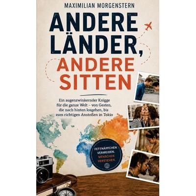Andere Länder, andere Sitten, Taschenbuch von Maximilian Morgenstern, Mythos Verlag, 978-94-039-1674-3
