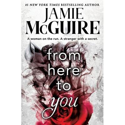 From Here to You, Taschenbuch von Jamie McGuire, Hachette Book Group