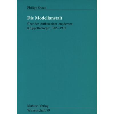 Die Modellanstalt, Taschenbuch von Philipp Osten, Mabuse, 978-3-935964-64-7