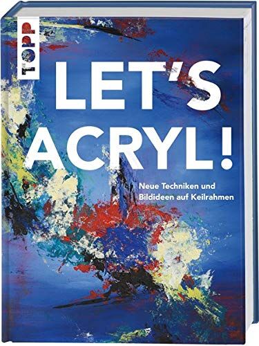 Sylwia Mesch - Let's Acryl!: Neue Techniken und Bildideen auf Keilrahmen - Preis vom 16.10.2026 11:41:07 h