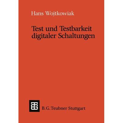 Test und Testbarkeit digitaler Schaltungen, Taschenbuch von Hans Wojtkowiak, Vieweg & Teubner, 978-3-519-02263-3