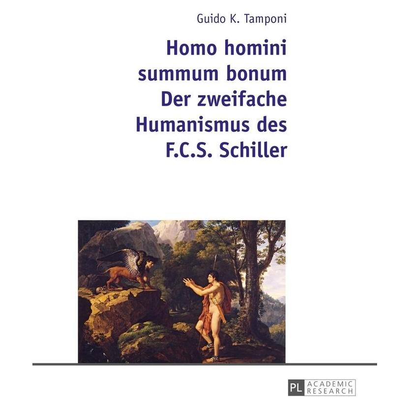 Peter Lang Homo homini summum bonum. Der zweifache Humanismus des F.C.S. Schiller (Deutsch, Softcover, Guido Karl Tamponi) (8999860)