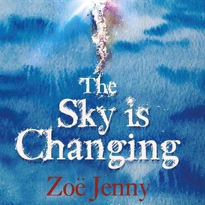 The Sky is Changing - Zoë Jenny, Audio, 9781913328498