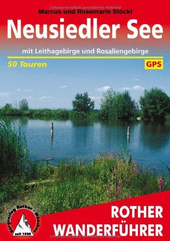 Marcus Stöckl - Neusiedler See. Mit Leithagebirge und Rosaliengebirge. 50 Touren. Mit GPS-Daten - Preis vom 11.10.2026 15:43:13 h