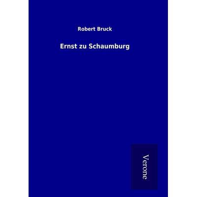 Ernst zu Schaumburg, Gebundene Ausgabe von Robert Bruck, BoD - Books on Demand