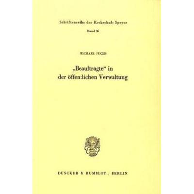 'Beauftragte' in der öffentlichen Verwaltung., Taschenbuch von Michael Fuchs, Duncker & Humblot, 978-3-428-05792-4
