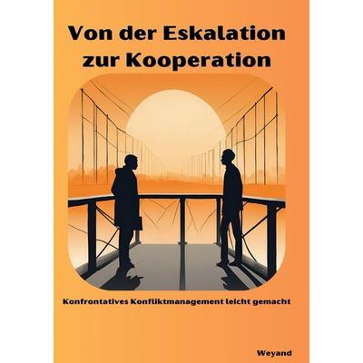 Von der Eskalation zur Kooperation, Taschenbuch von Nils Weyand, BoD – Books on Demand, 978-3-7693-5269-6