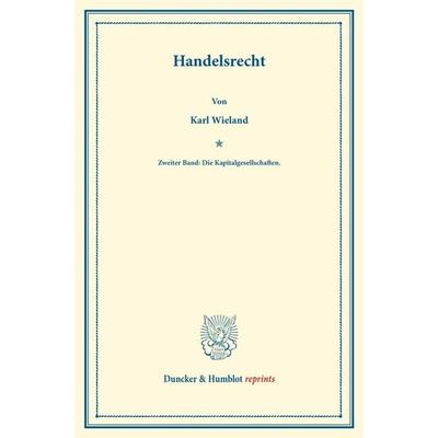 Handelsrecht., Taschenbuch von Karl Wieland, Duncker & Humblot, 978-3-428-17554-3