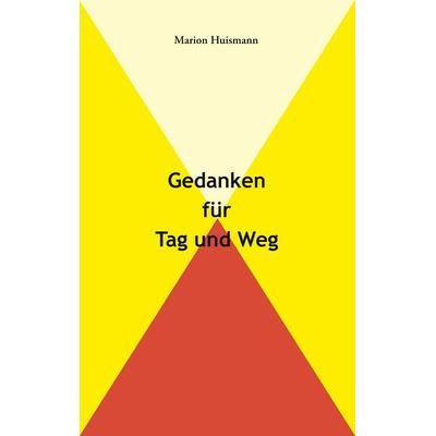Gedanken für Tag und Weg, Taschenbuch von Marion Huismann, BoD – Books on Demand, 978-3-7347-3327-7