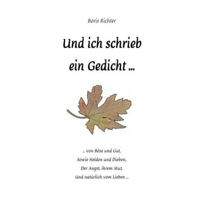 Und ich schrieb ein Gedicht ..., Taschenbuch von Boris Richter, Epubli, 978-3-7467-1860-6