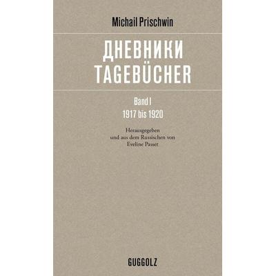 Tagebücher. Band 1. 1917 bis 1920, Gebundene Ausgabe von Michail Prischwin, Guggolz Verlag, 978-3-945370-23-0