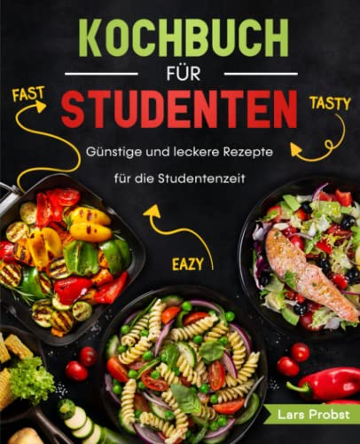 Lars Probst - Kochbuch für Studenten: Günstige und leckere Rezepte für die Studentenzeit - Preis vom 09.10.2026 07:28:09 h