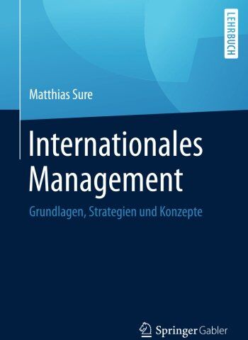 Matthias Sure - Internationales Management: Grundlagen, Strategien und Konzepte - Preis vom 02.10.2026 23:42:20 h