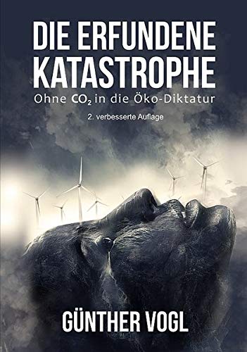 Günther Vogl - Die erfundene Katastrophe: Ohne CO2 in die Öko-Diktatur - Preis vom 04.10.2026 03:51:26 h