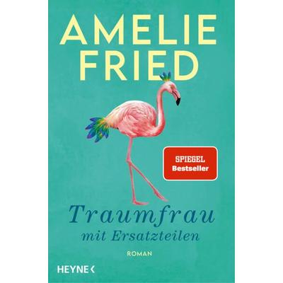 Traumfrau mit Ersatzteilen, Taschenbuch von Amelie Fried, Heyne, 978-3-453-27297-2