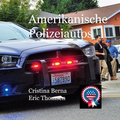 Amerikanische Polizeiautos, Taschenbuch von Cristina Berna,Eric Thomsen, BoD – Books on Demand, 978-3-7583-3214-2