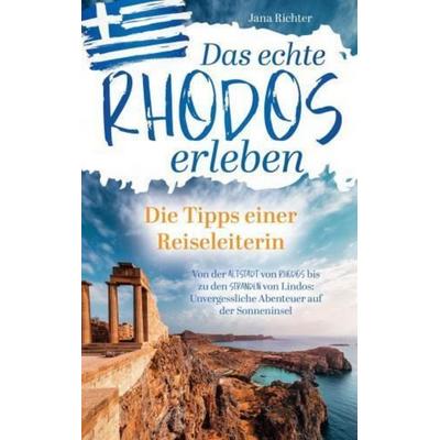 Das echte Rhodos erleben: Die Tipps einer Reiseleiterin, Taschenbuch von Jana Richter, Lmo publishing, 978-94-037-8330-7