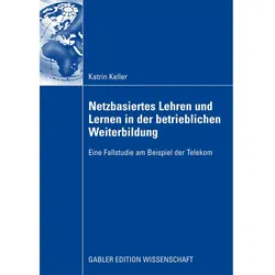 Netzbasiertes Lehren und Lernen in der betrieblichen Weiterbildung, Fachbücher von Katrin Keller