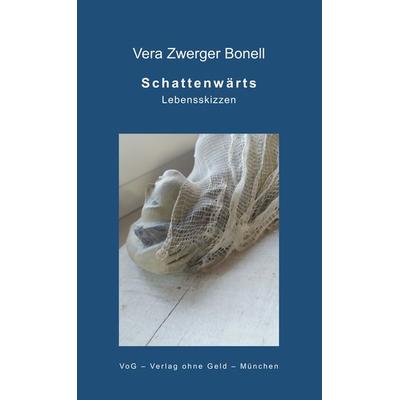 Schattenwärts, Taschenbuch von Vera Zwerger Bonell, VoG - Verlag ohne Geld, 978-3-943810-34-9