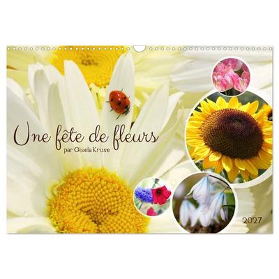 Une fête de fleurs (Calendrier mural 2027 DIN A3 vertical), CALVENDO calendrier mensuel