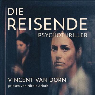 Die Reisende - Vincent van Dorn, Audio, 4071498808085
