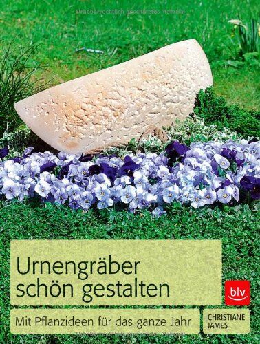 Christiane James - Urnengräber schön gestalten: Mit Pflanzideen für das ganze Jahr - Preis vom 13.10.2026 11:25:28 h