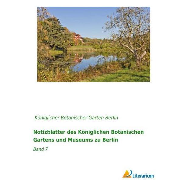Literaricon Notizblätter des Königlichen Botanischen Gartens und Museums zu Berlin (Deutsch, Softcover, Königlicher Botanischer Garten Berlin) (55596423)