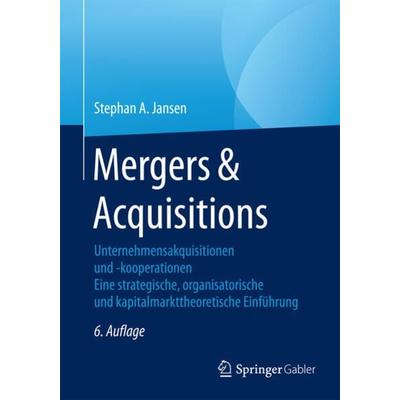 Mergers & Acquisitions, Taschenbuch von Stephan A. Jansen, Springer Fachmedien Wiesbaden GmbH, 978-3-8349-4771-0