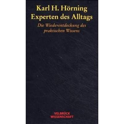 Experten des Alltags, Gebundene Ausgabe von Karl H. Hörning, Velbrück, 978-3-934730-33-5