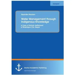 Water Management through Indigenous Knowledge: A Case of Historic Settlement of Bhaktapur City, Nepa, Fachbücher von Dipendra Gautam