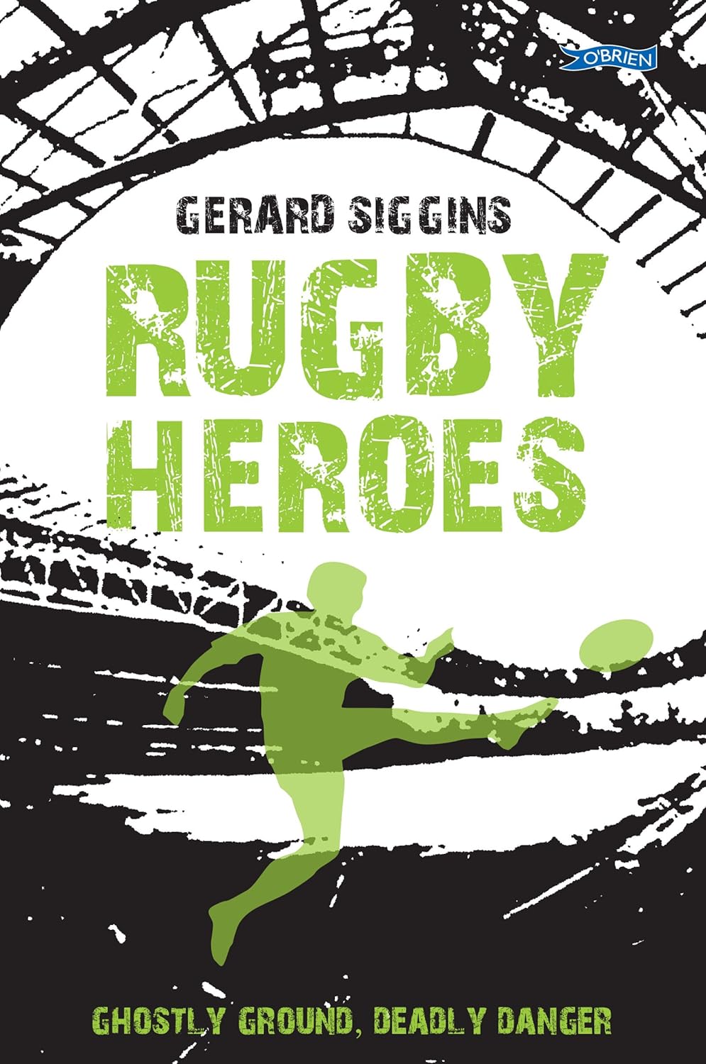 O'Brien Press Rugby Spirit Series: Rugby Heroes - Ghostly Ground, Deadly Danger by Gerard Siggins, Paperback, Ages 9-12, Rugby Ghost Mystery Adventure