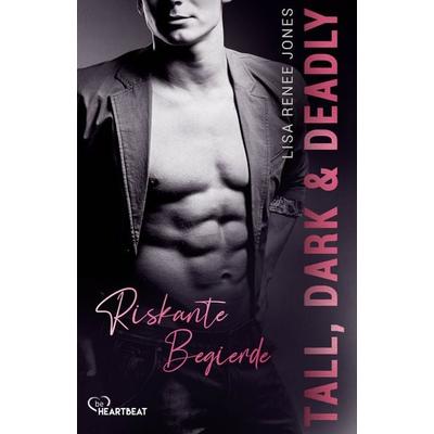 Tall, Dark and Deadly - Riskante Begierde, Taschenbuch von Lisa Renee Jones, BeHeartbeat, 978-3-7413-0489-7