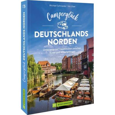 Camperglück Deutschlands Norden, Taschenbuch von Michael Schroeder und Iris Löser, Bruckmann, 978-3-7343-3173-2