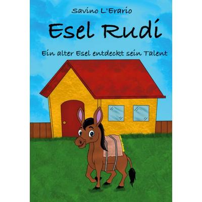 Esel Rudi Ein alter Esel entdeckt sein Talent, Taschenbuch von Savino L'Erario; BoD – Books on Demand, 978-3-7568-7951-9