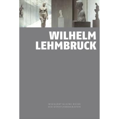 Wilhelm Lehmbruck, Gebundene Ausgabe von Marion Bornscheuer, Wienand, 978-3-86832-388-7