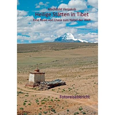 Heilige Stätten in Tibet, Taschenbuch von Mechthild Venjakob, BoD – Books on Demand, 978-3-7431-5190-1