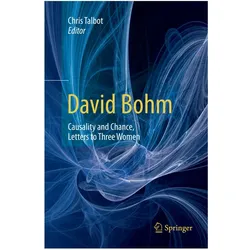 David Bohm: Causality and Chance, Letters to Three Women, Fachbücher von Chris Talbot