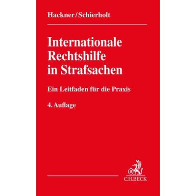 Internationale Rechtshilfe in Strafsachen, Taschenbuch von Thomas Hackner,Christian Schierholt, C.H. Beck, 978-3-406-78380-7