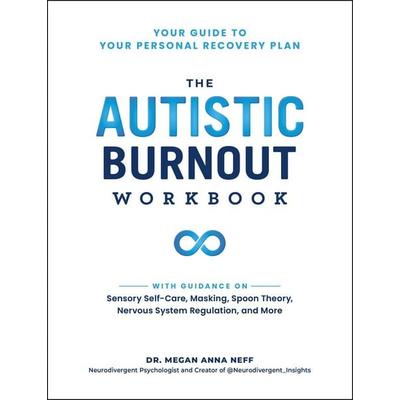The Autistic Burnout Workbook, Taschenbuch von Megan Anna Neff, Simon + Schuster LLC, 978-1-5072-2306-2