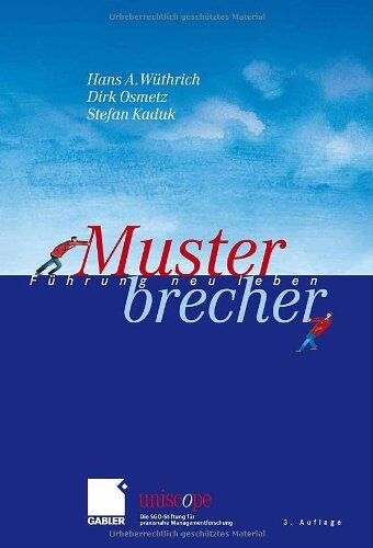 Wüthrich, Hans A. - Musterbrecher: Führung neu leben (uniscope. Die SGO-Stiftung für praxisnahe Managementforschung) - Preis vom 10.10.2026 11:48:34 h