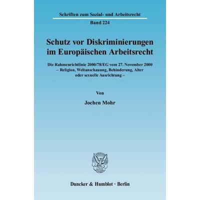 Schutz vor Diskriminierungen im Europäischen Arbeitsrecht. Die Rahmenrichtlinie 2000-78-EG vom 27. November 2000 - Religion, Weltanschauung,