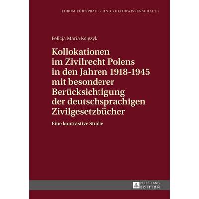Kollokationen im Zivilrecht Polens in den Jahren 1918–1945 mit besonderer Berücksichtigung der deutschsprachigen Zivilgesetzbücher, Gebundene Ausgabe