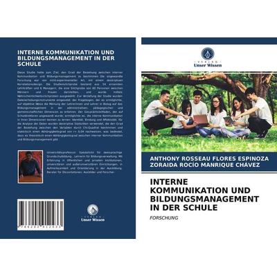 Interne Kommunikation und Bildungsmanagement in der Schule, Taschenbuch von Anthony Rosseau Flores Espinoza,Zoraida Rocío Manrique Chávez, Verlag