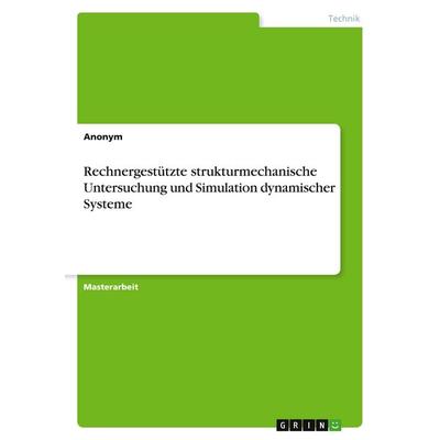 Rechnergestützte strukturmechanische Untersuchung und Simulation dynamischer Systeme, Taschenbuch von Anonymous, GRIN, 978-3-346-11823-3